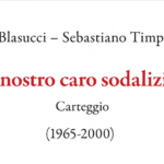 Il nostro caro sodalizio. Carteggio tra Luigi Blasucci e Sebastiano Timpanaro (1965-2000): presentazione del volume a cura di Maria Cristina Cabani e Giuliana Petrucci | 1 luglio 2026